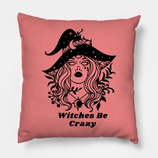 Witches Be Crazy good witches please Halloween spooky vibes Pillow