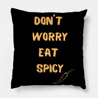 Don´t Worry Eat Spicy Pillow