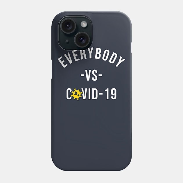 Everybody Vs Covid-19 Phone Case by erwinwira