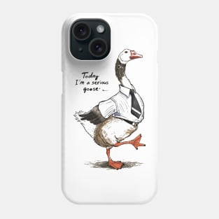 Today I'm A Serious Goose Silly Goose Cute Funny Phone Case