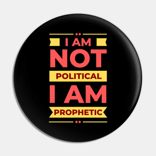 I Am Not Political, I Am Prophetic | Christian Pin