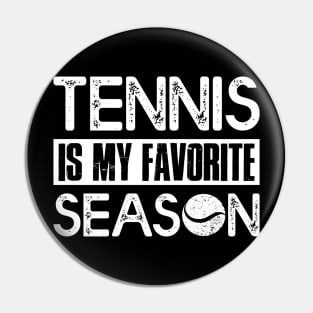 Tennis Player Lover Gift Tee Tennis Is My Favorite Season Pin