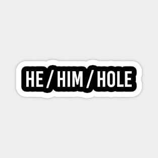 He Him Hole Funny Magnet