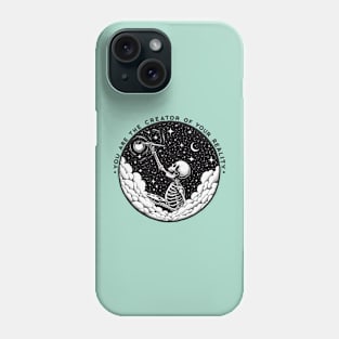 You are the creator of your reality Phone Case