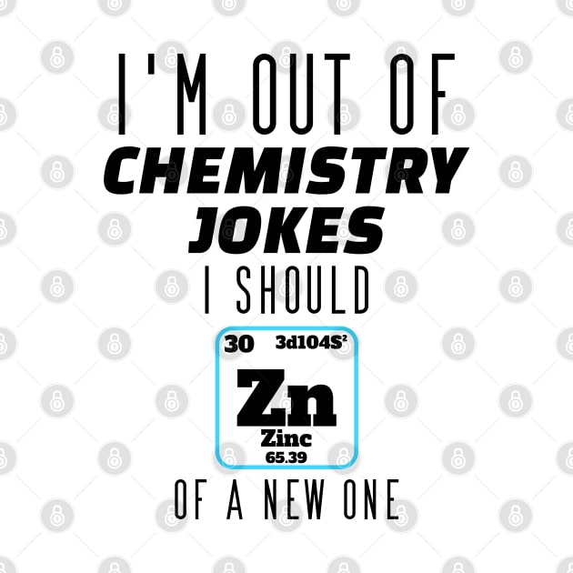 I m out of chemistry jokes, i should Zink of a new by Jabinga