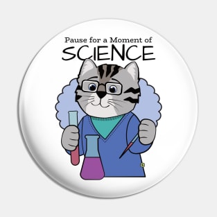 Pause for a Moment of Science Cute Cat Pin