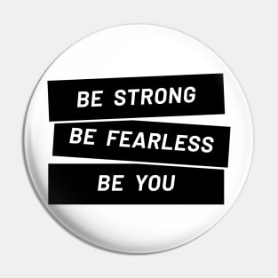 Be strong, be you Pin