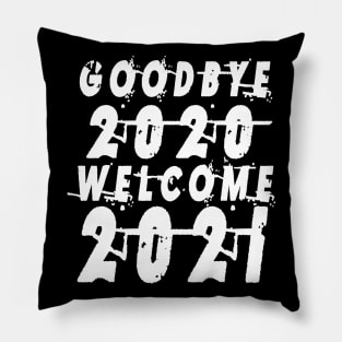 Goodbye 2020 Welcome new year 2021 Pillow