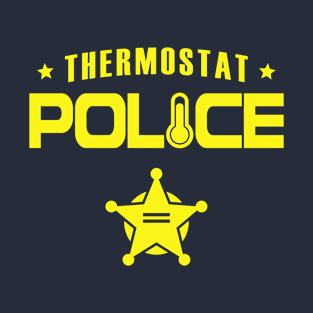 Funny Father's Day Dad Gift Thermostat Police T-Shirt