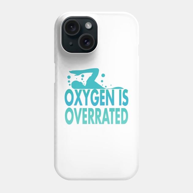 Oxygen is Overrated Swimmer Swimming Sport Phone Case by Mesyo