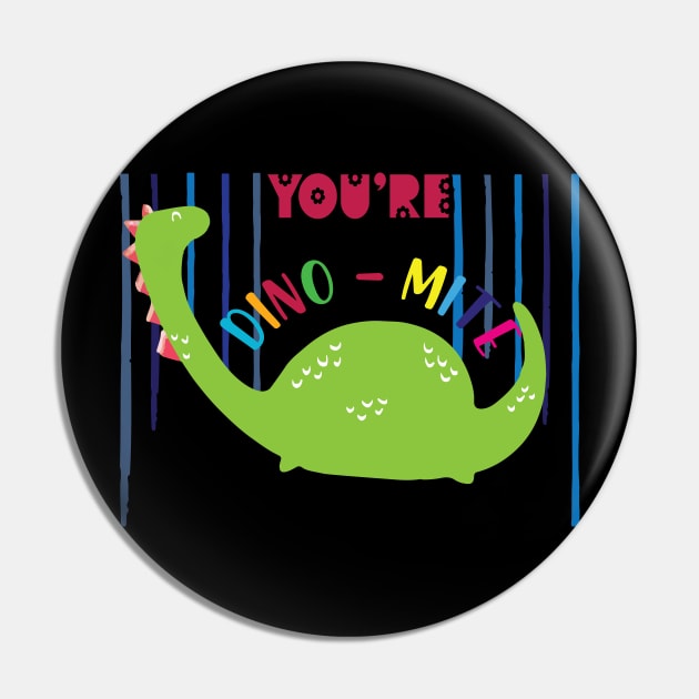 You are dino mite Pin by SurpriseART