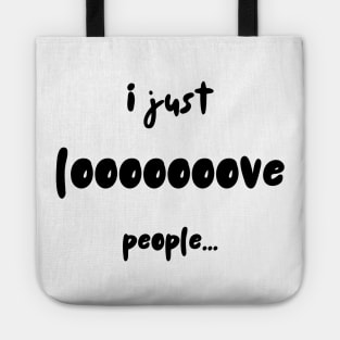 I Just Looooove People Tote