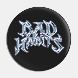 Bad Habits Pin