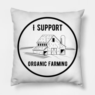I Support Organic Farming Pillow