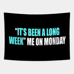 “it’s been a long week” me on Monday Tapestry