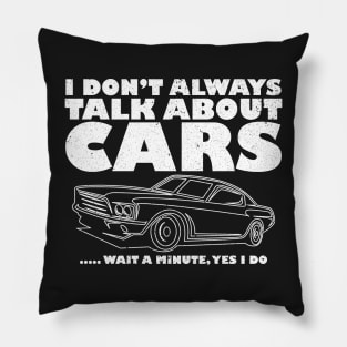 I Don't Always Talk About Cars, car lover, funny Car Lover Gift, Car Guy, Car, Car Fan Gift Funny Car gift Pillow