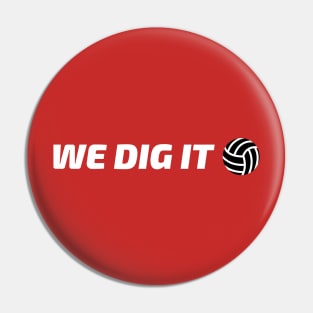 We Dig It Pin