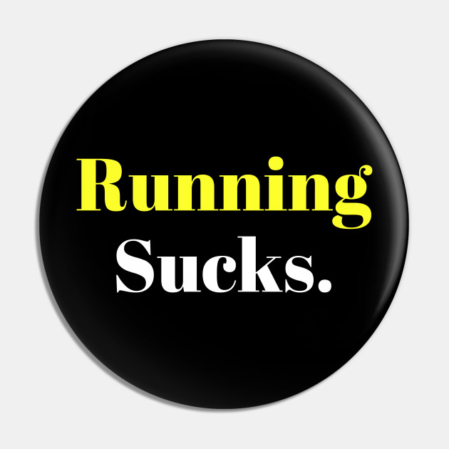 Running Sucks.