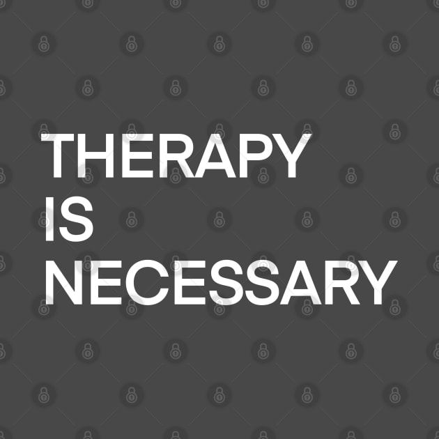 Therapy is necessary by Stephanie Kennedy 