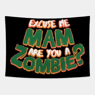 Excuse Me Mam Are You a Zombie? Tapestry