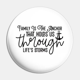 Family Is The Anchor That Holds Us Through Life's Storms Pin