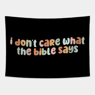 I don't care what the bible says Tapestry