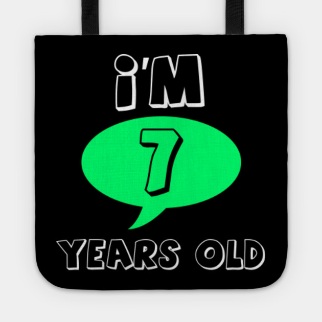 I M 7 Years Old Age And Relationship Gift Im 7 Years Old Age And Relationship Tote Teepublic
