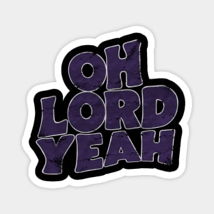 Oh Lord Yeah vintage look Magnet