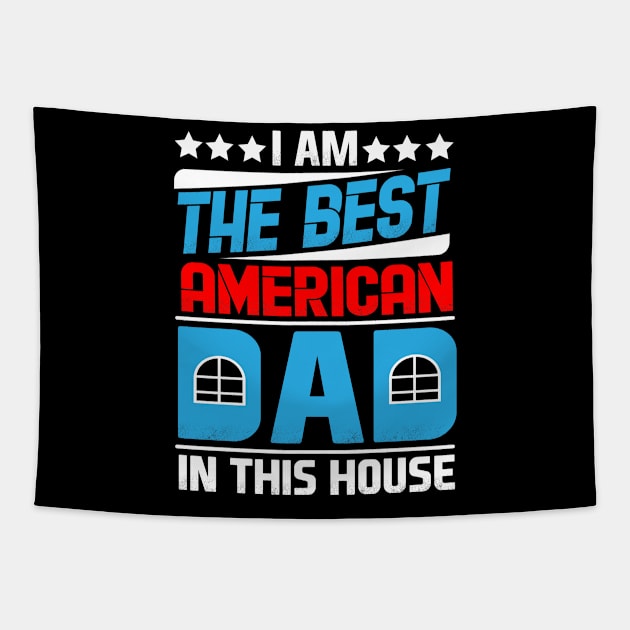 I Am The Best American Dad In This House Tapestry by Mommag9521