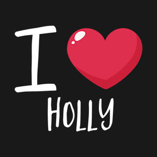 I Love Holly T-Shirt