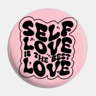 Self love is the best love Pin