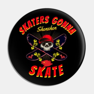 SKATERS GONNA SKATE SHENZHEN Pin