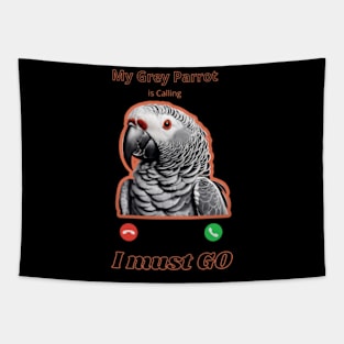 MY GREY PARROT IS CALLING I MUST GO Tapestry