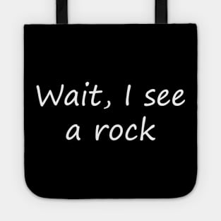 wait i see a rock Tote