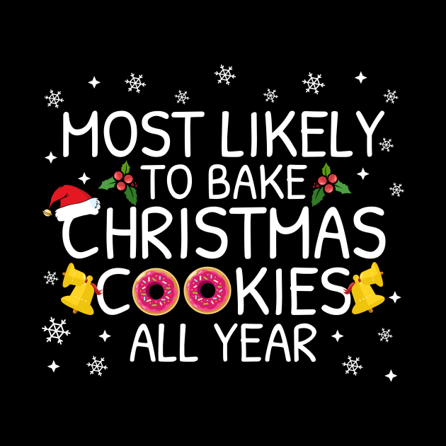 Most Likely To Bake Christmas Cookies All Year Family Pajama Gifts by TheMjProduction