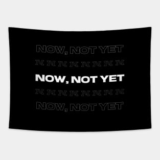 NOW NOT YET Tapestry