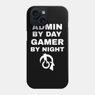 Admin By Day Gamer By Night Phone Case