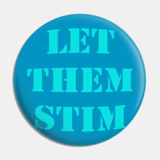 Let Them Stim- Teal Pin