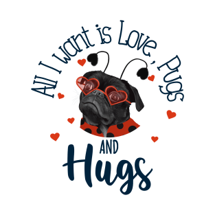 Cute Black Pug - Love, Pugs and Hugs T-Shirt