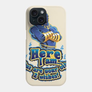 Genie Here I am...What are your other 2 wishes! Phone Case