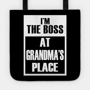 I'm The Boss At Grandma's Place For Funny Grandkids Tote