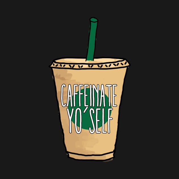 Caffeinate Yo Self by lolosenese