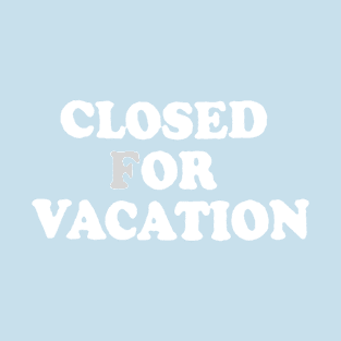 Closed for vacation T-Shirt