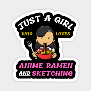 Just A Girl Who Loves Anime Ramen And Sketching Magnet