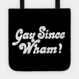 Gay Since Wham! Tote