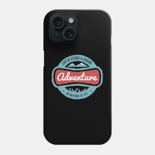 Life is either a daring adventure or nothing Phone Case