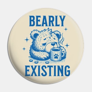 Bearly Existing | bear with a coffee Pin