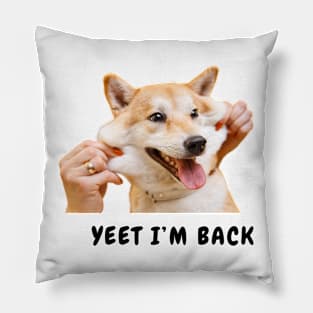 Funny doggo - yeet i'm back, dog, cute Pillow