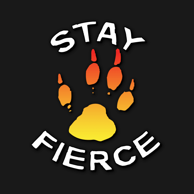 stay fierce by creakraft