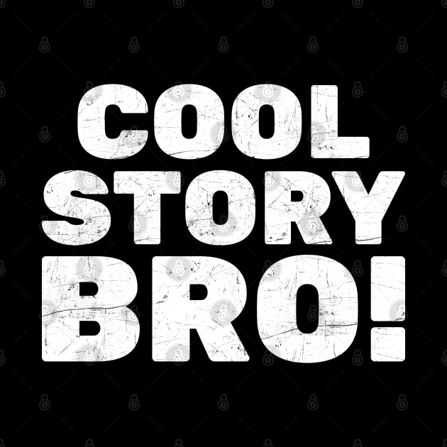 Cool Story Bro! by creativecurly